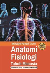 ANATOMI FISIOLOGI TUBUH MANUASIA