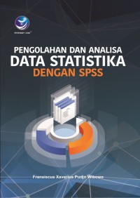 PENGOLAH DATA DAN ANALISA DATA STATISTIKA DENGAN SPSS